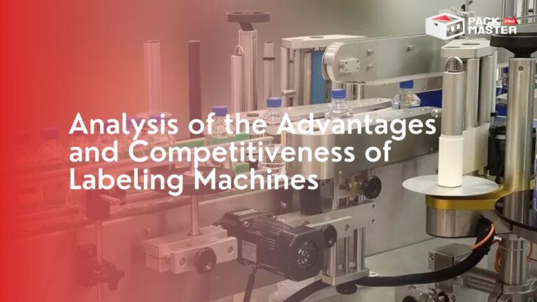 Analysis of the Advantages and Competitiveness of Labeling Machines