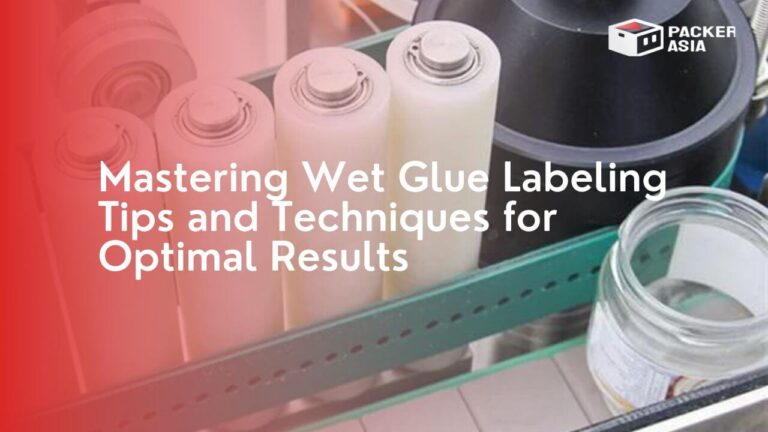 Mastering Wet Glue Labeling Tips and Techniques for Optimal Results