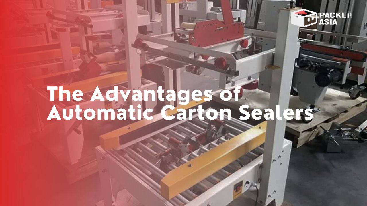 The Advantages of Automatic Carton Sealers Packer Asia